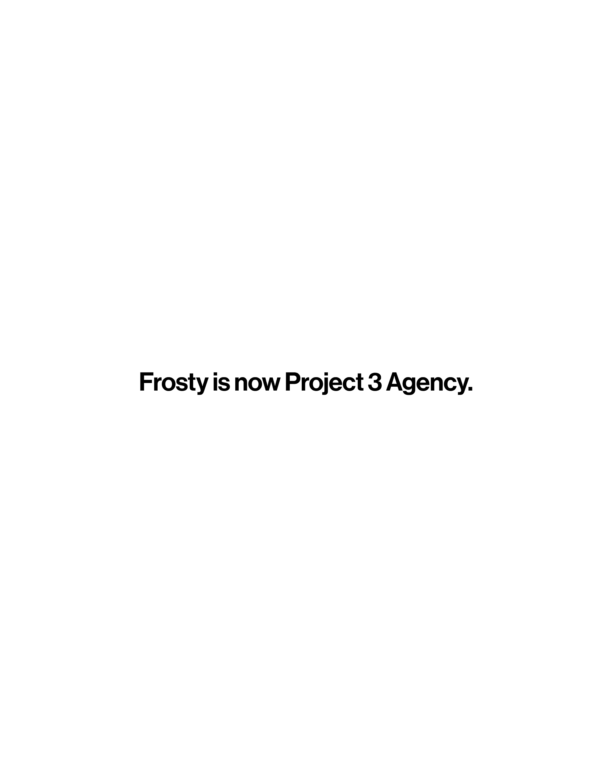 Frosty is Now Project 3 Agency